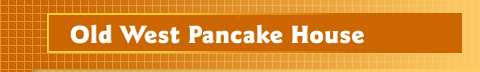 Image for Old West Pancake House with ID of: 1003948