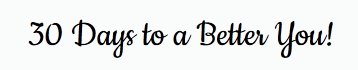 Image for 30 Days to a Better You with ID of: 1114116