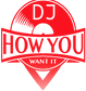 Image for DJ How You Want it with ID of: 1653526