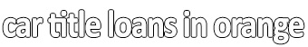 Image for Car Title Loans In Orange Ca with ID of: 1863008