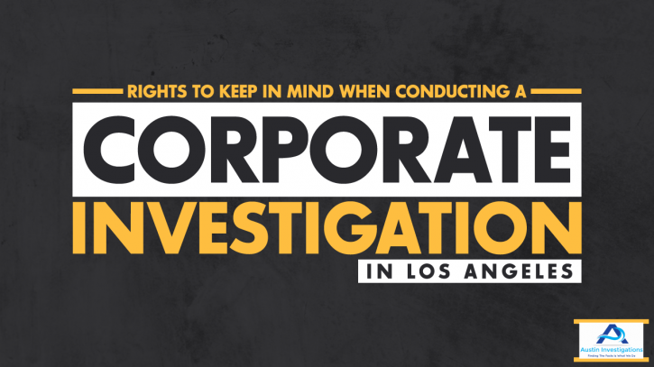 Image for Rights To Keep In Mind When Conducting A Corporate Investigation In Los Angeles with ID of: 2733612