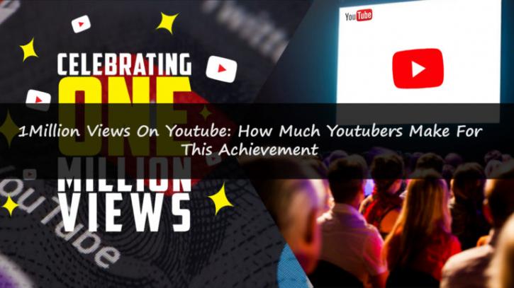 Image for 1 Million Views On Youtube: How Much Youtubers Make For This Achievement with ID of: 2772819