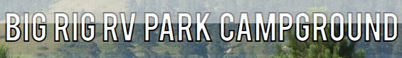 Image for Big Rig RV Park Campground with ID of: 3027636