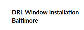 Image for DRL Window Installation Baltimore with ID of: 3246886