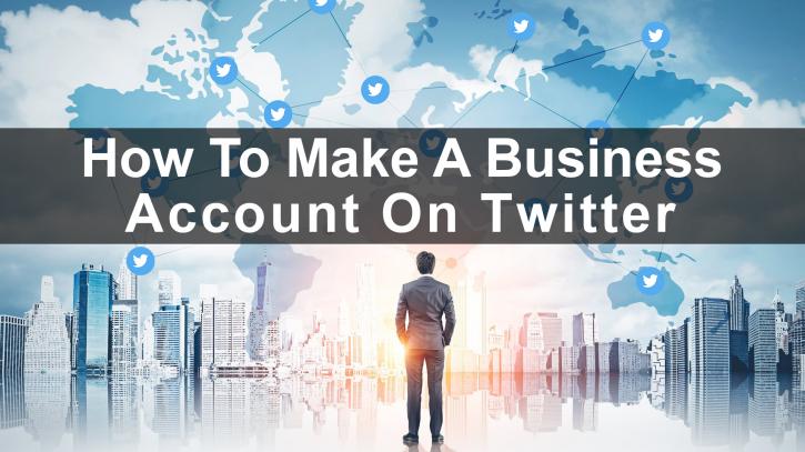 Image for How To Make A Business Account On Twitter? with ID of: 3330030