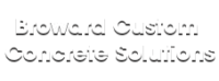 Image for Broward Custom Concrete Solutions with ID of: 3407857