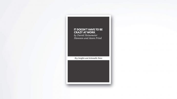 Image for It Doesn’t Have to Be Crazy at Work book summary with ID of: 3602041