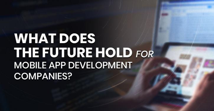 Image for What does the future hold for mobile app development companies? with ID of: 3620714
