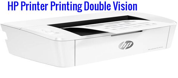Image for Steps to Fix HP Printer Printing Double Vision with ID of: 3798974
