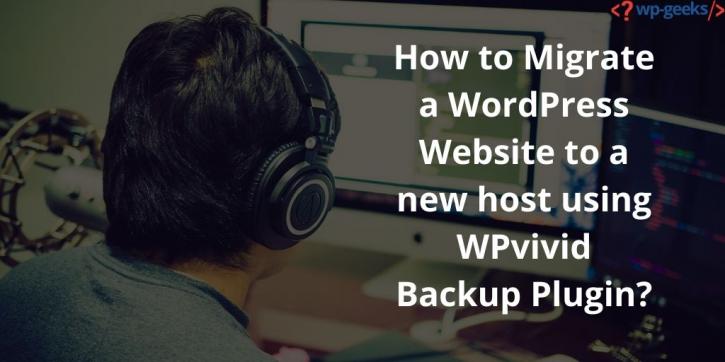 Image for How to Migrate a WordPress Website to a new host using WPvivid Backup Plugin? with ID of: 4088488