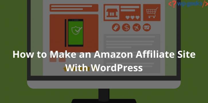 Image for How to Make an Amazon Affiliate Site With WordPress with ID of: 4125017