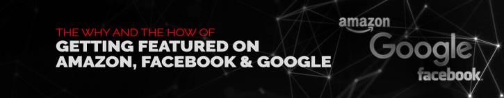 Image for The why and the how of getting featured on Amazon, Facebook & Google with ID of: 4182297