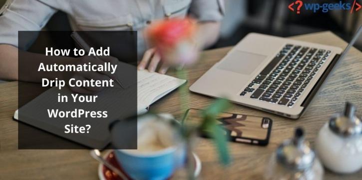 Image for How to Add Automatically Drip Content in Your WordPress Site? with ID of: 4388562