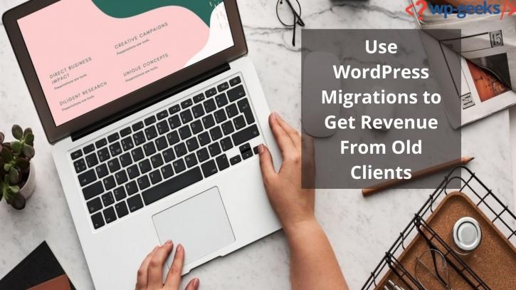 Image for Use WordPress Migrations to Get Revenue From Old Clients with ID of: 4479712