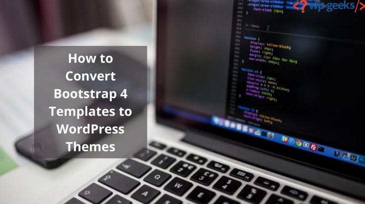 Image for How to Convert Bootstrap 4 Templates to WordPress Themes with ID of: 4559096