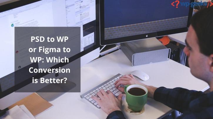 Image for PSD to WP or Figma to WP: Which Conversion is Better? with ID of: 4616807