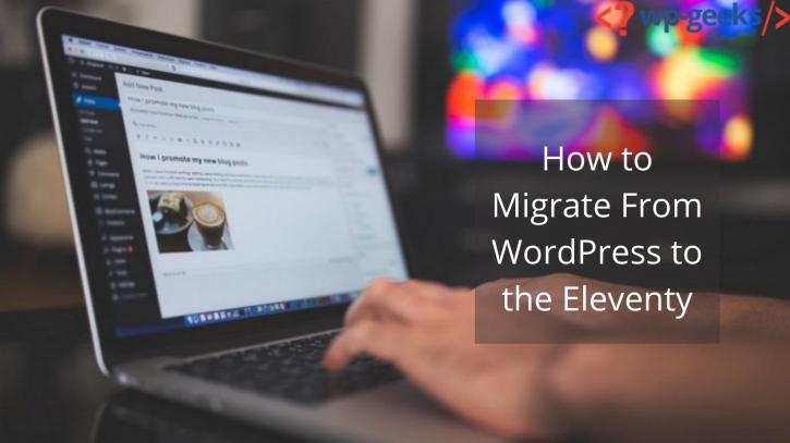 Image for How to Migrate From WordPress to the Eleventy with ID of: 4631145