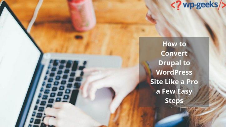 Image for How to Convert Drupal to WordPress Site Like a Pro a Few Easy Steps with ID of: 4663511