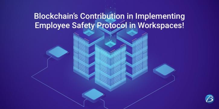 Image for Blockchain’s Contribution in Implementing Employee Safety Protocol in Workspaces! with ID of: 5078361