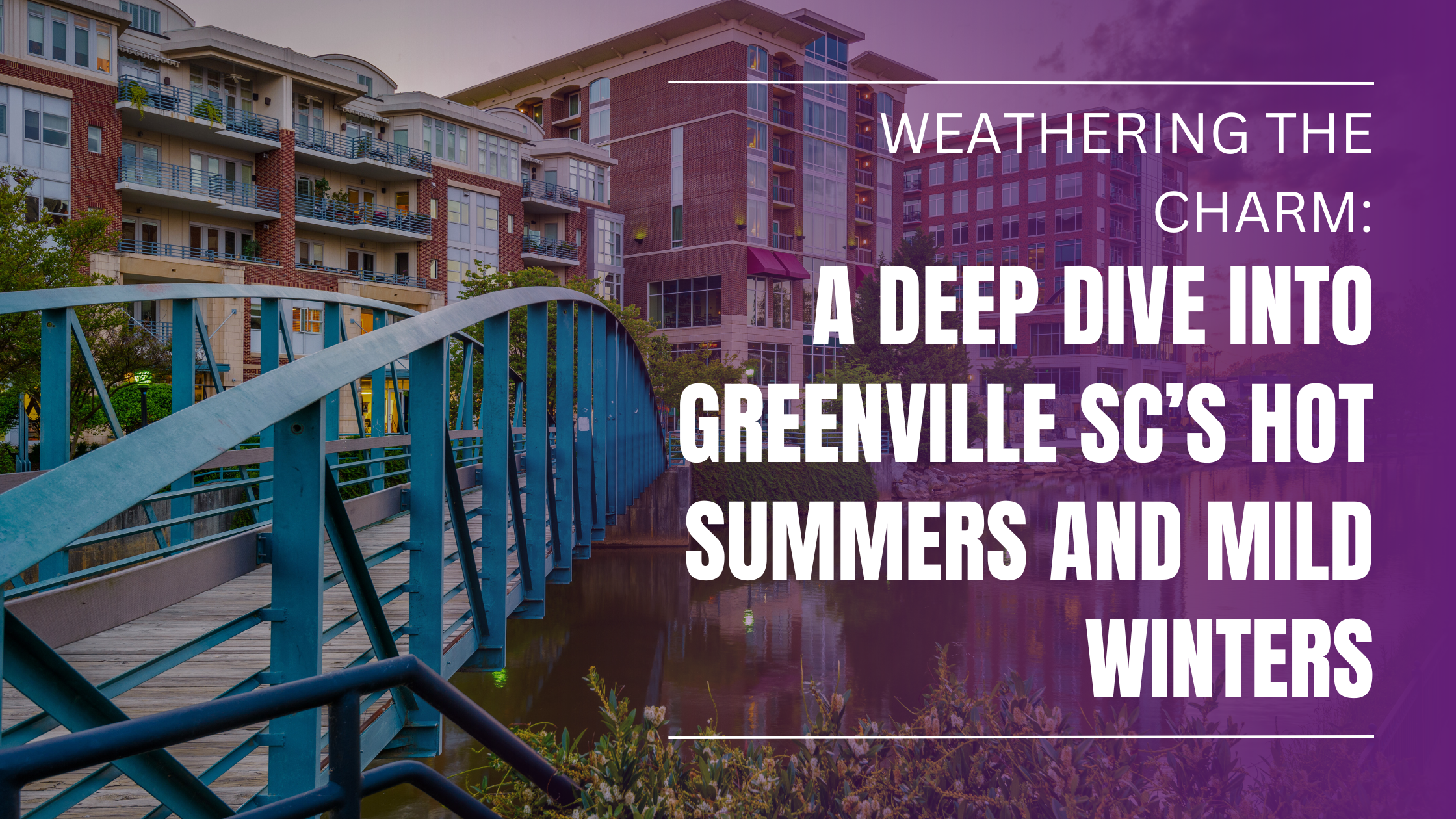Image for Weathering the Charm: A Deep Dive into Greenville SC's Hot Summers and Mild Winters with ID of: 5888158