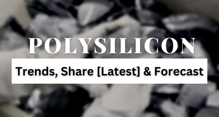 Image for Polysilicon Market - Trends, Share [Latest] & Forecast with ID of: 5939187