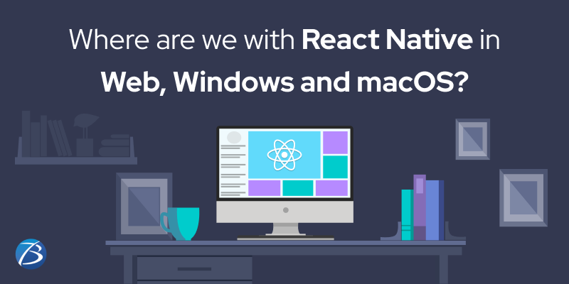 Image for Where Are We With React Native In Web, Windows, And MacOS? with ID of: 5513828