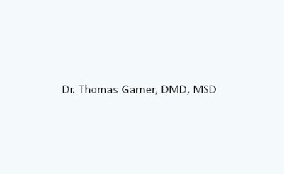 Image for Dr. Thomas Garner, DMD, MSD with ID of: 6403854