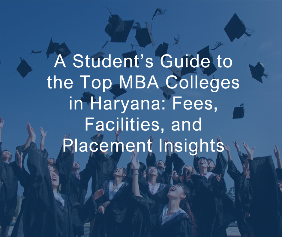 Image for A Student’s Guide to the Top MBA Colleges in Haryana: Fees, Facilities, and Placement Insights with ID of: 6723969