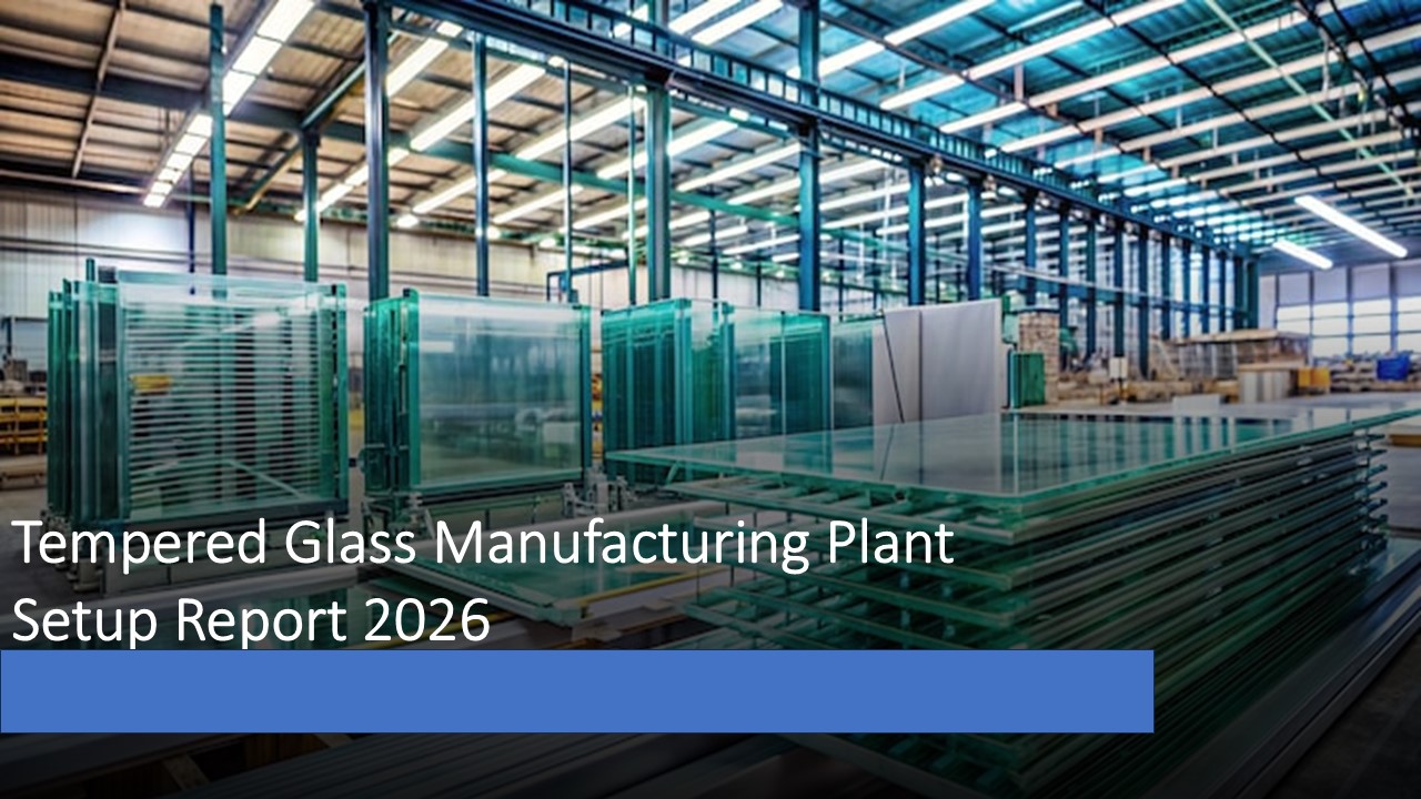 Image for Tempered Glass Manufacturing Plant 2026: Unit Setup and Raw Materials with ID of: 6838480