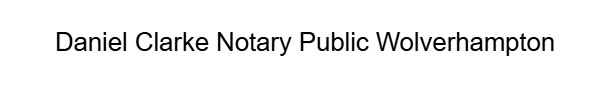 Image for Daniel Clarke Notary Public Wolverhampton with ID of: 6864280