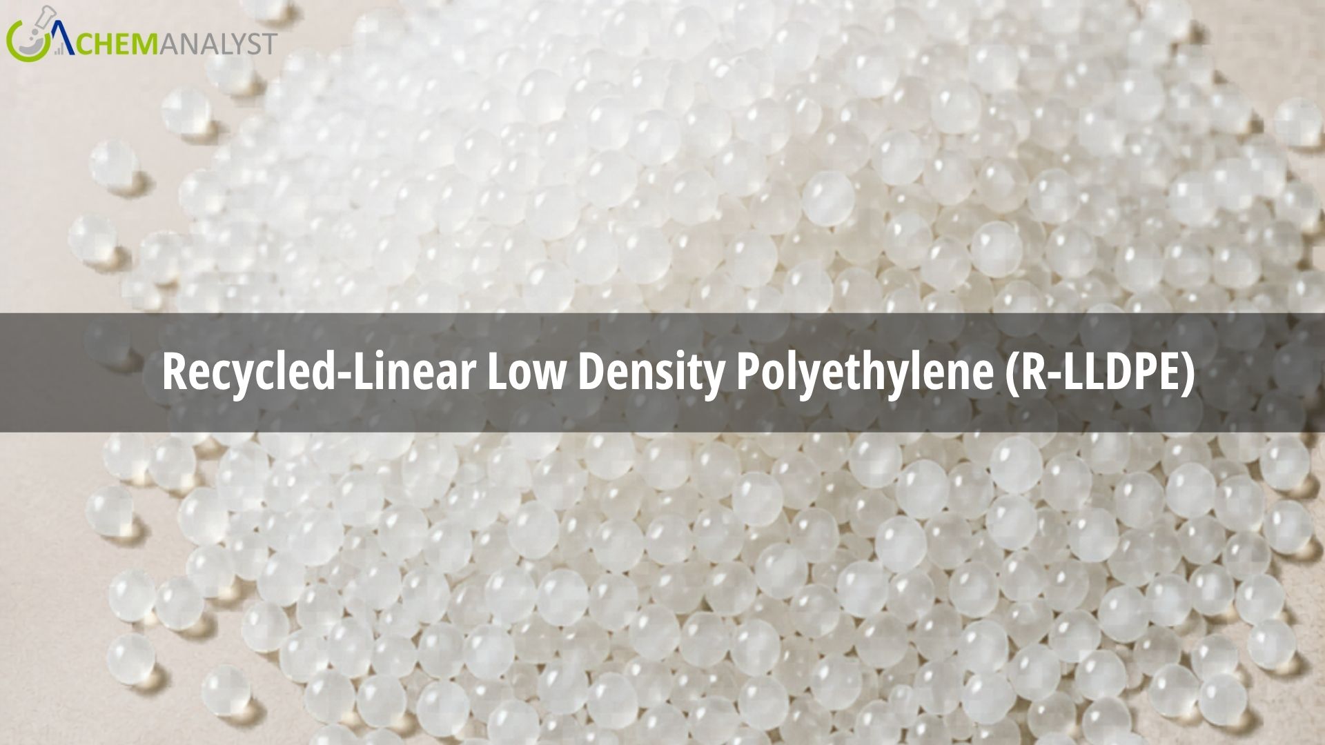 Image for Recycled Linear Low Density Polyethylene (R-LLDPE) Prices Q1 2026: Global Trends, Chart and Forecast with ID of: 7036001