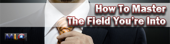 Image for How To Master The Field You’re Into with ID of: 897372
