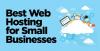 Photo for Best Web Hosting Tips for Small Businesses