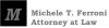 Photo for Michele T. Ferroni Attorney at Law