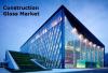 Photo for Construction Glass Market, Size, share, 2015 – 2020 detailed in new research report