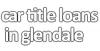 Photo for Car Title Loans in Glendale