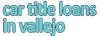 Photo for Car Title Loans In Vallejo