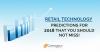 Photo for Retail Technology Predictions For 2018 That You Should Not Miss!