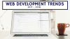 Photo for Current Trends in Web Development: Web Design Standards