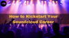Photo for How to Kickstart Your Soundcloud Career