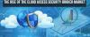 Photo for Global Cloud Access Security Brokers Market: Rising Awareness In Cloud Based Applications