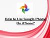 Photo for How to Use Google Photos on iPhone?
