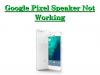 Photo for How to Fix Google Pixel Speaker Not Working?