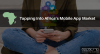 Photo for Tapping Into Africa’s Mobile App Market