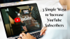 Photo for 3 Simple Ways to Increase YouTube Subscribers