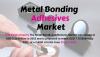 Photo for Metal Bonding Adhesives Market is projected to grow 7.70 Billion USD by 2021