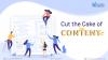 Photo for Cut the Cake of Content