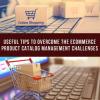 Photo for Useful Tips to Overcome the E-commerce Product Catalog Management Challenges