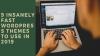 Photo for 9 Insanely Fast WordPress Themes to Use In 2019