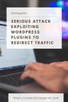 Photo for Serious Attack Exploiting WordPress plugins to Redirect Traffic